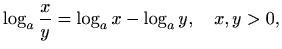 $\displaystyle \log_a \frac{x}{y} = \log_a x - \log_a y, \quad x,y>0,$
