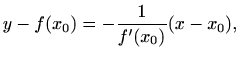 $\displaystyle y-f(x_0)=-\frac{1}{f'(x_0)}(x-x_0),
$