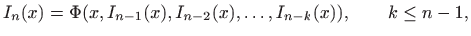 $\displaystyle I_n(x)=\Phi(x, I_{n-1}(x), I_{n-2}(x),\ldots,I_{n-k}(x) ), \qquad k\leq n-1,
$