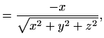 $\displaystyle =\frac{-x}{\sqrt{x^2+y^2+z^2}},$
