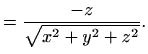 $\displaystyle =\frac{-z}{\sqrt{x^2+y^2+z^2}}.$
