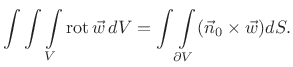 $\displaystyle \int\int\int\limits _{V} \mathop{\mathrm{rot}} \vec {w}   dV=
\int\int\limits _{\partial V}(\vec{n}_0 \times \vec{w} )dS.
$