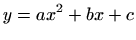 $\displaystyle y=ax^2+bx+c
$