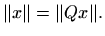 $\displaystyle \Vert x \Vert=\Vert Qx\Vert.$