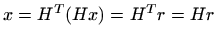 $\displaystyle x= H^T (H x)=H^T r =Hr
$