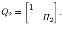 $\displaystyle Q_2=\begin{bmatrix}1 &  & H_2
\end{bmatrix}.
$