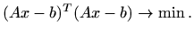 $\displaystyle % \begin{equation}\label{ls2}
(Ax-b)^T(Ax-b) \to \min.
$