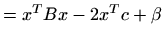 $\displaystyle =x^TBx-2x^Tc+\beta$