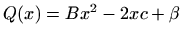 $ Q(x)=Bx^2-2xc+\beta$