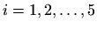 $ i=1,2,\ldots, 5$