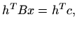 $\displaystyle h^TBx=h^Tc,
$