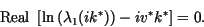 \begin{displaymath}
\mbox{Real } \left[ \ln\left(\lambda_1(ik^*)\right) -iv^*k^* \right] = 0.
\end{displaymath}