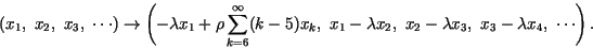 \begin{displaymath}
(x_1, \ x_2, \ x_3, \ \cdots)\to \left(-\lambda x_1+ \rho \s...
... x_2, \ x_2 -\lambda x_3, \ x_3-\lambda x_4, \ \cdots \right).
\end{displaymath}