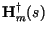 $\textbf{H}_{m}^{\dagger}(s)$