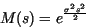 \begin{displaymath}
M(s)=e^{\frac{\sigma^2 s^2}{2}}
\end{displaymath}