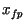 $x_{fp}$