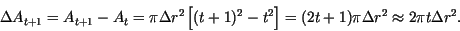 \begin{displaymath}%% \beq
\Delta A_{t+1} = A_{t+1}-A_t = \pi \Delta r^2 \left[(...
...2 \right]
= (2t+1) \pi \Delta r^2 \approx 2 \pi t \Delta r^2.
\end{displaymath}