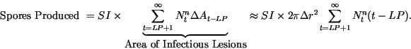\begin{displaymath}%% \beq
\mbox{ Spores Produced } = SI \times \underbrace{\su...
... \times 2 \pi \Delta r^2 \sum_{t=LP+1}^\infty N_t^n (t -LP ) .
\end{displaymath}