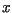 $x$