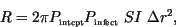 \begin{displaymath}
R = 2 \pi P_{\mbox{\tiny intcpt}}P_{\mbox{\tiny infect}}\ SI \ \Delta r^2 ,
\end{displaymath}