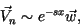 \begin{displaymath}%% \beq
\vec{V}_{n} \sim e^{-sx} \vec{w},
\end{displaymath}