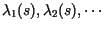 $\lambda_1(s), \lambda_2(s),
\cdots$