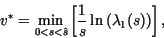 \begin{displaymath}
v^* = \min_{0<s <\hat{s}} \left[\frac1s \ln \left( \lambda_1(s) \right) \right],
\end{displaymath}
