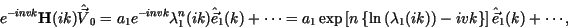 \begin{displaymath}
e^{-i n v k} \textbf{H}(ik) \hat{\vec {V}}_0 = a_1 e^{-i n v...
...(ik)\right) -ivk\right\} \right]
\hat{\vec{e}}_1 (k) + \cdots,
\end{displaymath}